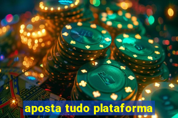 aposta tudo plataforma